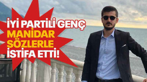 İYİ Partili genç manidar sözlerle istifa etti!